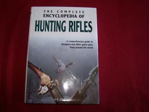 Imagen de archivo de The Complete Encyclopedia of Hunting Rifles Second edition by Hartink, A. E. (1997) Hardcover a la venta por HPB Inc.