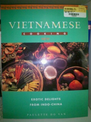 Stock image for Vietnamese cooking: Exotic delights from Indo-China for sale by Wonder Book