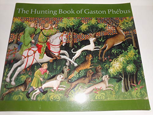 9781931040389: The Hunting Book of Gaston Phebus