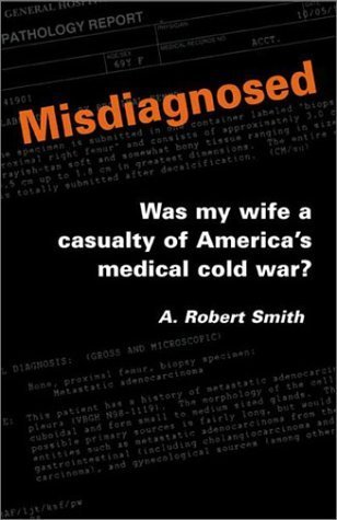 Beispielbild fr Misdiagnosed: Was My Wife a Casualty of America's Medical Cold War? zum Verkauf von Ergodebooks