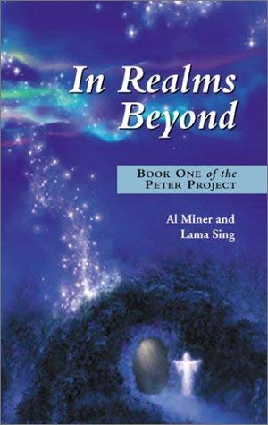Beispielbild fr In Realms Beyond: Book One of the Peter Project (Bk. 1) [Paperback] Al Miner and Lama Sing zum Verkauf von Broad Street Books