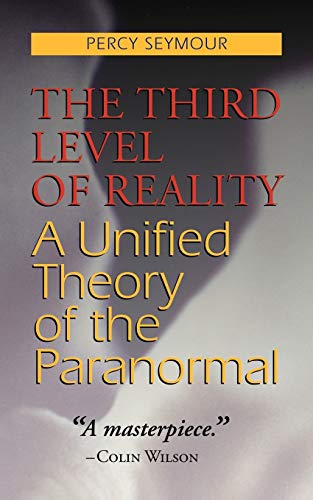 Imagen de archivo de The Third Level of Reality: A Unified Theory of the Paranormal a la venta por GF Books, Inc.