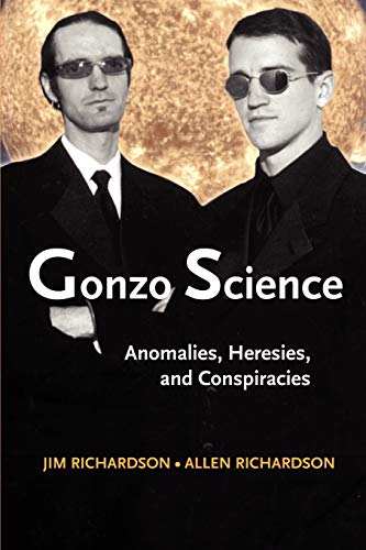 Beispielbild fr Gonzo Science Anomalies, Heresies, and Conspiracies zum Verkauf von Chequamegon Books