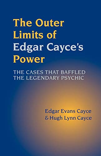 The Outer Limits of Edgar Cayce's Power: The Cases That Baffled the Legendary Psychic (9781931044684) by Cayce, Edgar Evans; Cayce, Hugh Lynn