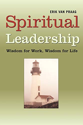 Stock image for Spiritual Leadership : Wisdom for Work, Wisdom for Life for sale by Better World Books Ltd