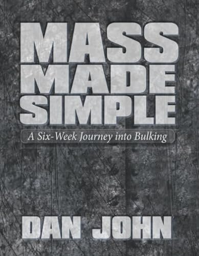 Stock image for Mass Made Simple: A Six-Week Journey into Bulking by Dan John (2011) Spiral-bound for sale by GF Books, Inc.