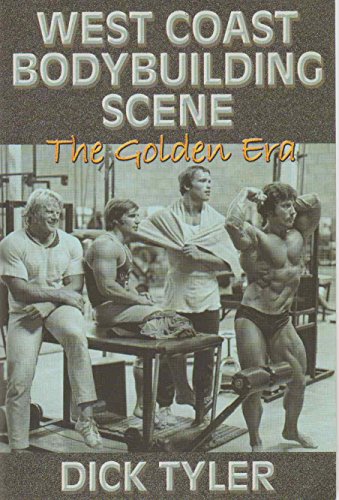 Stock image for West Coast Bodybuilding Scene: The Golden Era for sale by Wizard Books