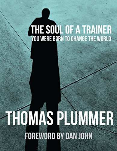 Beispielbild fr The Soul of a Trainer : You Were Born to Change the World zum Verkauf von Better World Books