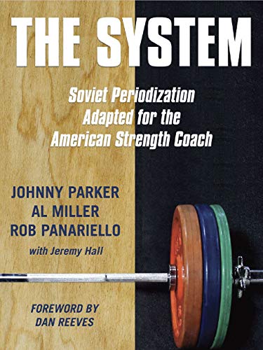 Imagen de archivo de The System: Soviet Periodization Adapted for the American Strength Coach a la venta por Bookmonger.Ltd