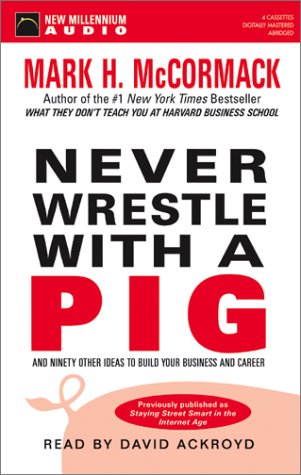 Beispielbild fr Never Wrestle with a Pig: And Ninety Other Ideas to Build Your Business zum Verkauf von Wonder Book