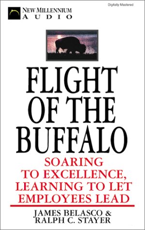 Flight of the Buffalo: Soaring to Excellence, Learning to Let Employees Lead (9781931056182) by Belasco, James A.; Stayer, Ralph C.