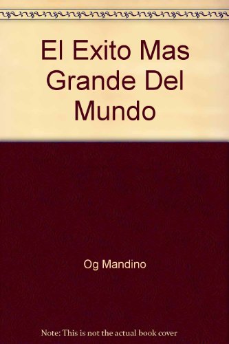 El Exito Mas Grande Del Mundo (Spanish Edition) (9781931059060) by Mandino, Og