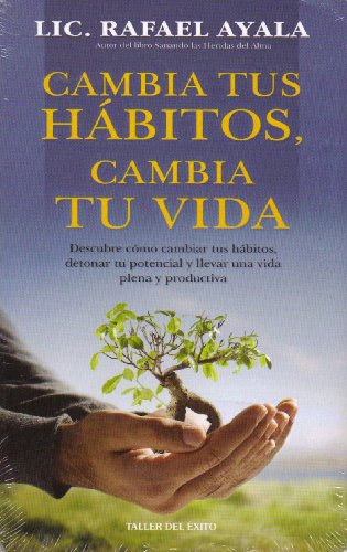 Imagen de archivo de Cambia Tus Habitos, Cambia Tu Vida: Descubre Como Cambiar Tus Habitos, Detonar Tu Potencial y Llevar una Vida Plena y Productiva = Change Your Habits, a la venta por ThriftBooks-Dallas