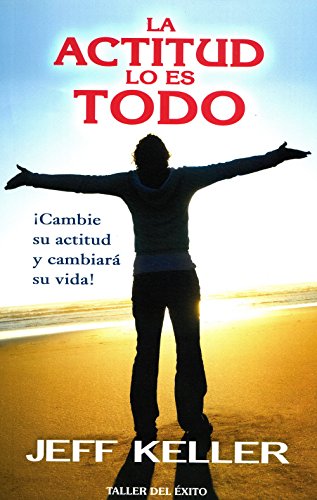 Beispielbild fr La actitud lo es todo / Attitude is Everything: ?cambie Su Actitud Y Cambiar? Su Vida! / Change Your Attitude and Change Your Life! (Spanish Edition) zum Verkauf von Books of the Smoky Mountains