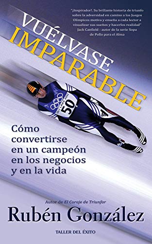 Stock image for Vuelvase Imparable: Como Convertirse en un Campeon en los Negocios y en la Vida (Spanish Edition) for sale by SecondSale