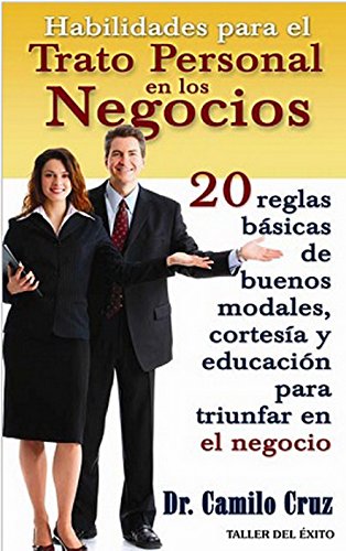 Habilidades para el trato personal en los negocios (9781931059541) by Dr. Camilo Cruz