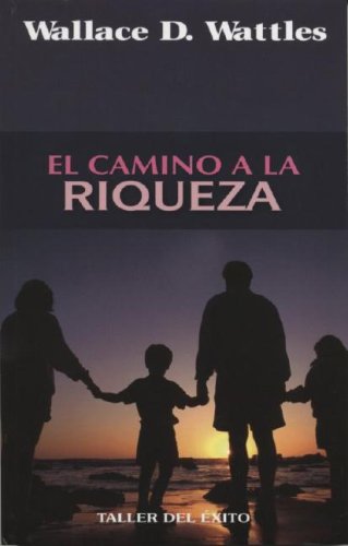 El Camino a la Riqueza (Spanish Edition) (9781931059572) by Wattles, Wallace D