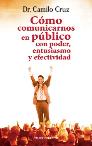 Stock image for Como Comunicarnos En Publico Con Poder, Entusiasmo y Efectividad for sale by ThriftBooks-Dallas