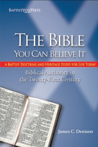 Stock image for The Bible-- You Can Believe It: Biblical Authority in the Twenty-First Century: A Baptist Doctrine and Heritage Study for Life Today for sale by ThriftBooks-Atlanta