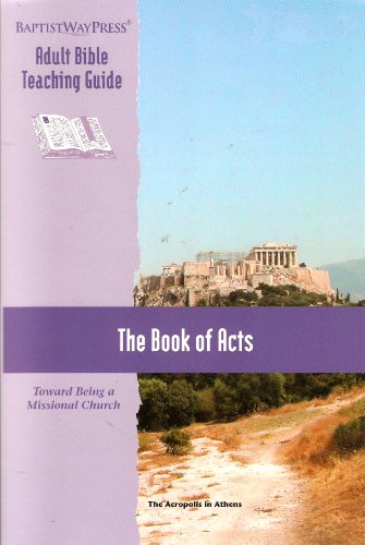 Imagen de archivo de The Book of Acts: Toward Being a Missional Church (Adult Bible Teaching Guide) a la venta por Half Price Books Inc.