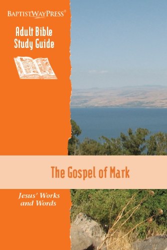 Stock image for The Gospel of Mark: Jesus' Works and Words: Adult Bible Study Guide for sale by ThriftBooks-Dallas