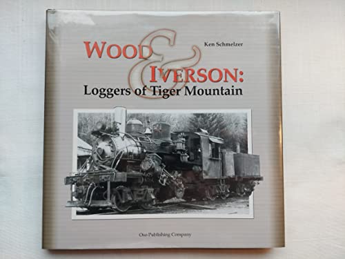 9781931064019: Wood & Iverson: Loggers of Tiger Mountain