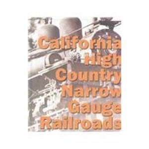 Stock image for California High Country Narrow Gauge Railroads for sale by Books From California