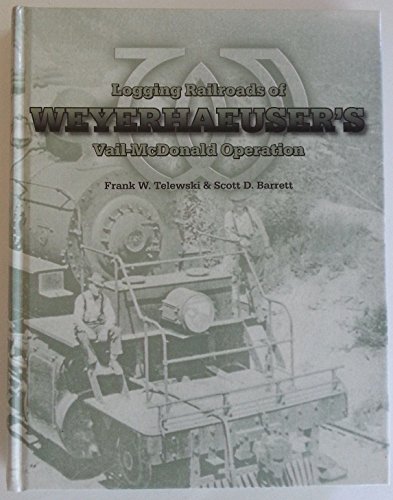 9781931064057: Logging Railroads of Weyerhaeuser's Vail and Mcdonald Operation