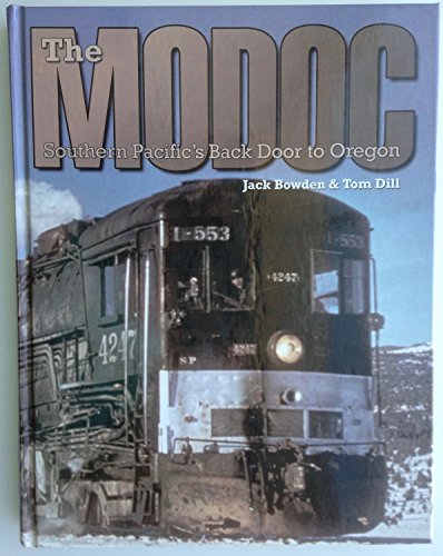 The Modoc: Southern Pacific's Backdoor to Oregon (9781931064095) by Jack Bowden; Tom Dill