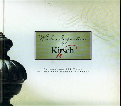 Imagen de archivo de Window Inspirations By Kirsch: Celebrating 100 Years of Inspiring Window Fashions (1907-2007) a la venta por HPB-Emerald