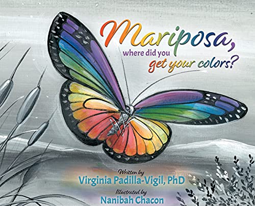 Stock image for Mariposa, Where Did You Get Your Colors? for sale by ThriftBooks-Atlanta