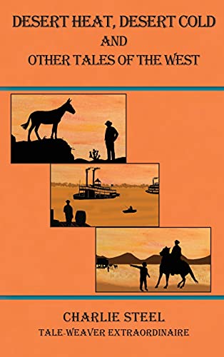 Beispielbild fr Desert Heat, Desert Cold and Other Tales of the West zum Verkauf von WorldofBooks