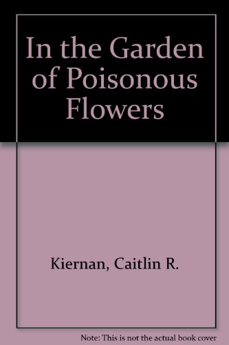 In the Garden of Poisonous Flowers