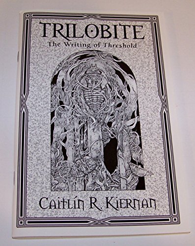 Trilobite: The Writing Of Threshold (9781931081535) by Caitlin R. Kiernan