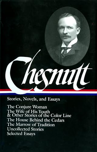 9781931082068: Charles W. Chesnutt: Stories, Novels, and Essays (LOA #131): The Conjure Woman / The Wife of His Youth & Other Stories of the Color Line / The House ... / uncollected stories / (Library of America)