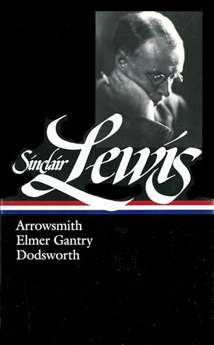 9781931082082: Sinclair Lewis: Arrowsmith, Elmer Gantry, Dodsworth (LOA #133): 2 (Library of America Sinclair Lewis Edition)