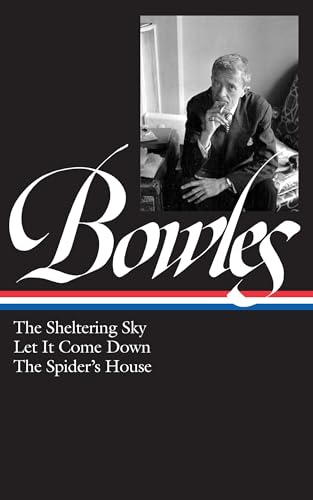 Imagen de archivo de Paul Bowles: The Sheltering Sky, Let It Come Down, The Spider's House (LOA #134) (Library of America Paul Bowles Edition) a la venta por Ergodebooks