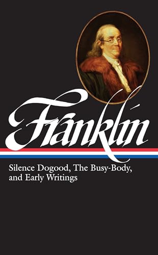 9781931082228: Benjamin Franklin: Silence Dogood, The Busy-Body, and Early Writings (LOA #37a) (Library of America)