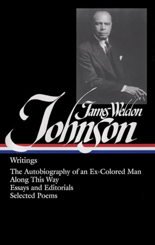 Stock image for James Weldon Johnson: Writings (Loa #145): The Autobiography of an Ex-Colored Man / Along This Way / Essays and Editorials / Selected Poems for sale by ThriftBooks-Dallas