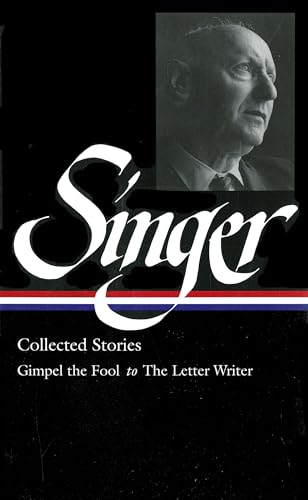 Stock image for Isaac Bashevis Singer: Collected Stories V. 1 Gimpel the Fool to The Letter Writer (Library of America, 149) for sale by Book House in Dinkytown, IOBA