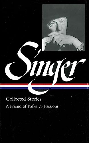 Stock image for Isaac Bashevis Singer: Collected Stories Vol. 2 (Loa #150): A Friend of Kafka to Passions for sale by ThriftBooks-Dallas
