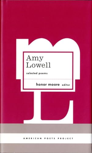 Amy Lowell: Selected Poems: (American Poets Project #12) - Amy Lowell