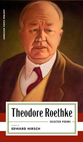 Theodore Roethke: Selected Poems: (American Poets Project #16)