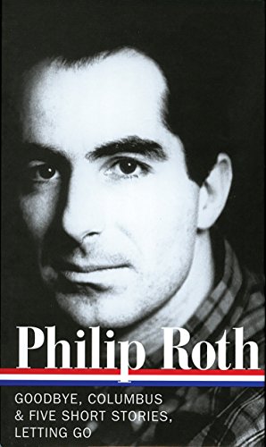 9781931082792: Philip Roth: Novels & Stories 1959-1962 (LOA #157): Goodbye, Columbus / Five Short Stories / Letting Go (Library of America Philip Roth Edition)