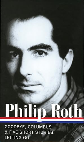 Stock image for Philip Roth: Novels and Stories 1959-1962 (LOA #157) : Goodbye, Columbus / Five Short Stories / Letting Go for sale by Better World Books: West