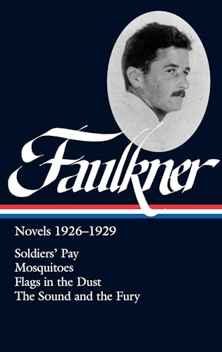 William Faulkner: Novels 1926-1929: Soldiers' Pay / Mosquitoes / Flags in the Dust / The Sound and the Fury (Library of America) - Faulkner, William