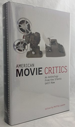 AMERICAN MOVIE CRITICS: AN ANTHOLOGY FROM THE SILENTS UNTIL NOW - Rare Fine Copy of The First Hardcover Edition/First Printing: Signed by Phillip Lopate - SIGNED ON THE TITLE PAGE - Lopate, Phillip (Editor); Agee, James; Kael, Pauline, Sontag, Susan; Ebert, Roger & Others