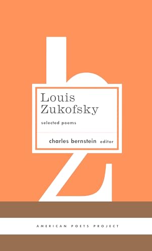 Imagen de archivo de Louis Zukofsky: Selected Poems (American Poets Project) a la venta por Half Price Books Inc.