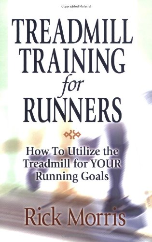 Beispielbild fr Treadmill Training for Runners: How to Utilize the Treadmill for YOUR Running Goals zum Verkauf von Wonder Book