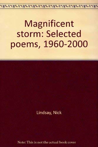 Stock image for Magnificent storm: Selected poems of Nick Lindsay, 1960-2000 for sale by Book ReViews